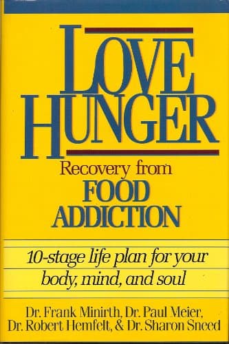 Book cover for Love Hunger: Recovery from Food Addition- 10-stage Life Plan for Your Body, Mind, and Soul by Frank Minirth