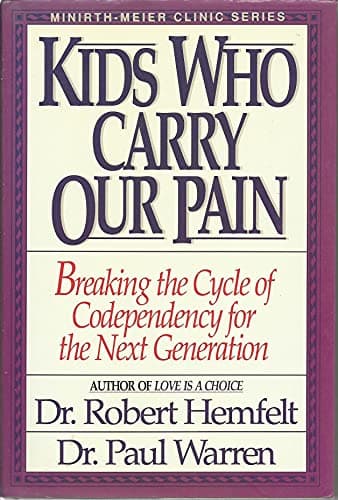 Book cover for Kids Who Carry Our Pain: Breaking the Cycle of Codependency for the Next Generation (Minirth-Meier Clinic Series) by Hemfelt, Robert