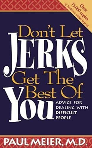Book cover for Don't Let Jerks Get the Best of You / Advice For Dealing With Difficult People by Meier, Paul