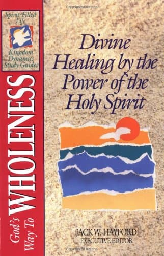 Book cover for God's Way to Wholeness: Divine Healing by the Power of the Holy Spirit (The Spirit-filled Life Kingdom Dynamics Guides) by Nathaniel Van Cleave