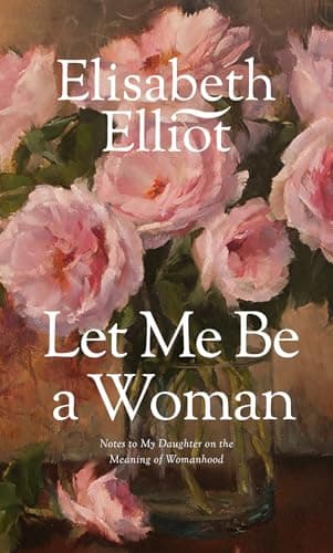 Book cover for Let Me Be a Woman by Elisabeth Elliot