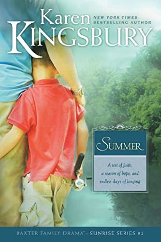 Book cover for Summer: The Baxter Family, Sunrise Series (Book 2) Clean, Contemporary Christian Fiction by Kingsbury, Karen