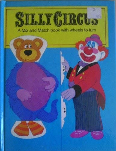 Book cover for Silly Circus: A Mix and Match Book with Wheels to Turn by Peter S. Seymour
