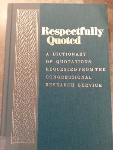 Book cover for Respectfully quoted: A dictionary of quotations requested from the Congressional Research Service by platt, suzy
