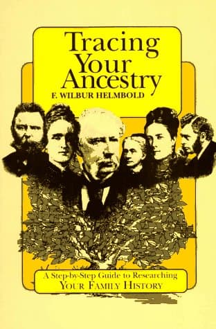 Book cover for Tracing Your Ancestry: A Step-By-Step Guide to Researching Your Family History by Helmbold, F. Wilbur