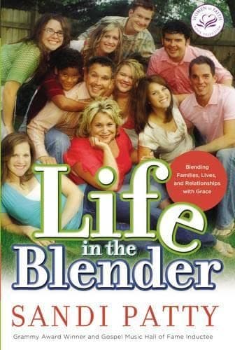 Book cover for Life in the Blender: Blending Families, Lives, and Relationships With Grace by Sandi Patty