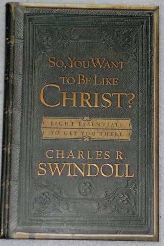 Book cover for So, You Want to Be Like Christ?: Eight Essentials To Get You There by Swindoll, Charles R.