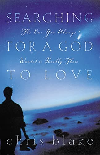 Book cover for Searching For A God To Love The One You Always Wanted Is Really There by Blake, Chris