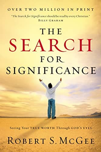 Book cover for The Search For Significance: Seeing Your True Worth Through God's Eyes by McGee, Robert