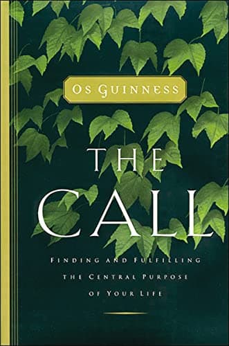 Book cover for Call: Finding and Fulfilling the Central Purpose of Your Life by Guinness, Os