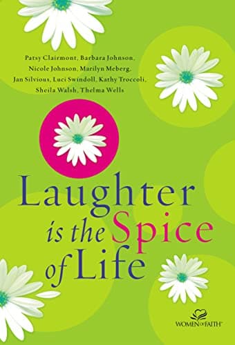 Book cover for Laughter Is the Spice of Life (Women of Faith (Thomas Nelson)) by Women of Faith