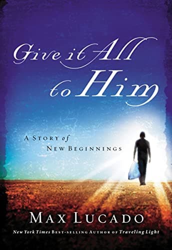 Book cover for Give It All to Him by Lucado, Max