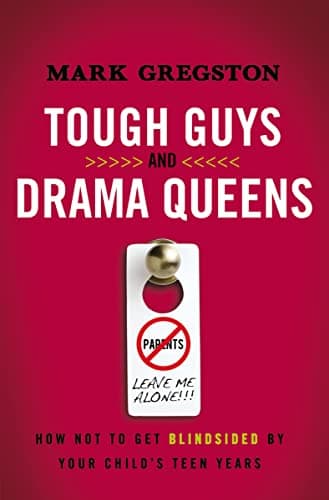 Book cover for Tough Guys and Drama Queens: How Not to Get Blindsided by Your Child's Teen Years by Gregston, Mark