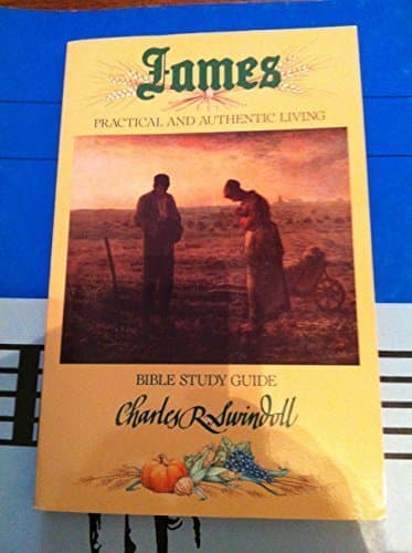 Book cover for James : Practical and Authentic Living : Bible Study Guide by Charles R. Swindoll