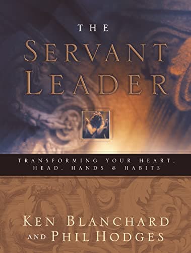 Book cover for Servant Leader: Transforming Your Heart, Head, Hands and Habits by Blanchard, Ken