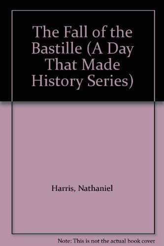Book cover for The Fall of the Bastille (A Day That Made History Series) by Harris, Nathaniel
