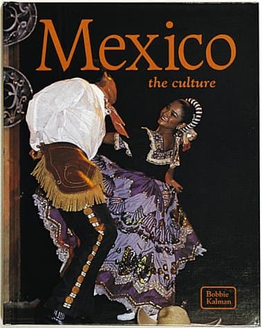 Book cover for Mexico: The Culture (Lands, Peoples, & Cultures) by Bobbie Kalman