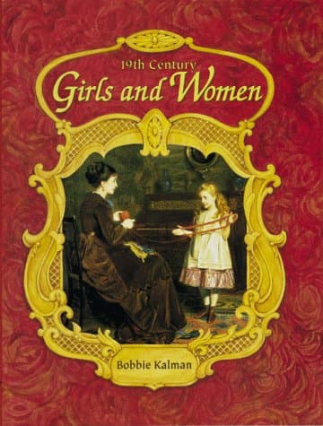 Book cover for 19th Century Girls & Women (Historic Communities) by Kalman, Bobbie