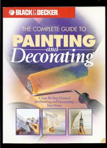 Book cover for Black & Decker: The Complete Guide to Painting & Decorating (Black & Decker Home Improvement Library) by Editors of Creative Publishing