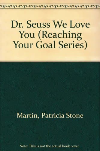 Book cover for Dr. Seuss We Love You (Reaching Your Goal Series) by Martin, Patricia Stone