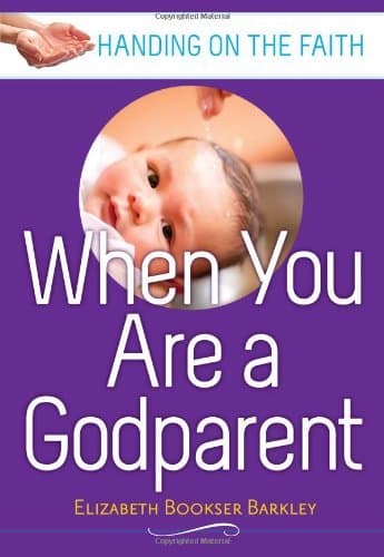 Book cover for When You Are a Godparent: Handing on the Faith by Barkley, Elizabeth Bookser