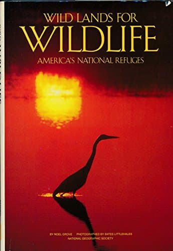 Book cover for Wild Lands for Wildlife: America's National Refuges by Noel Grove