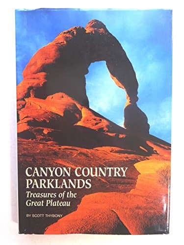 Book cover for Canyon Country Parklands: Treasures of the Great Plateau by Thybony, Scott