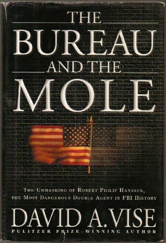 Book cover for The Bureau and the Mole: The Unmasking of Robert Philip Hanssen, the Most Dangerous Double Agent in FBI History by Vise, David A.
