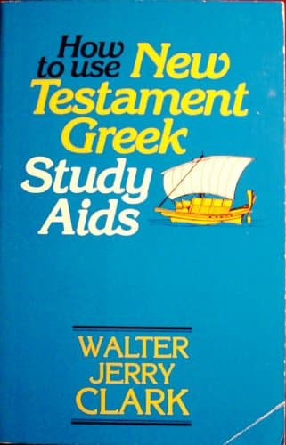 Book cover for How to Use New Testament Greek Study Aids by Clark, Walter Jerry