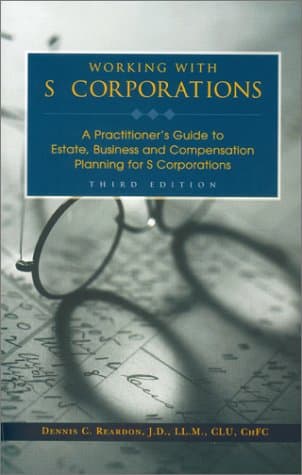 Book cover for Working With S Corporations: A Practitioner's Guide to Estate, Business and Compensation Planning for s Corporations by Dennis C. Reardon