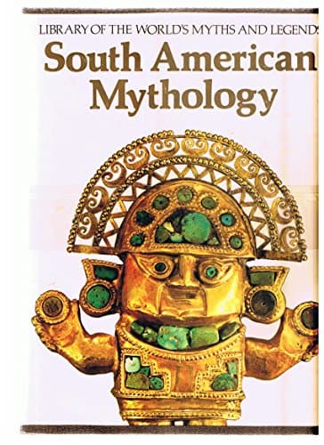 Book cover for South American Mythology (Library of the World's Myths and Legends) by Osborne, Harold