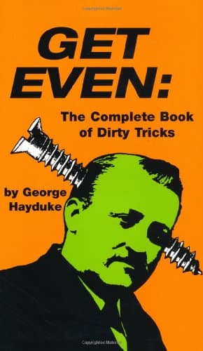 Book cover for Get Even: The Complete Book of Dirty Tricks by Hayduke, George