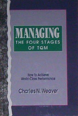 Book cover for Managing the Four Stages of Tqm: How to Achieve World-Class Performance by Weaver, Charles N.