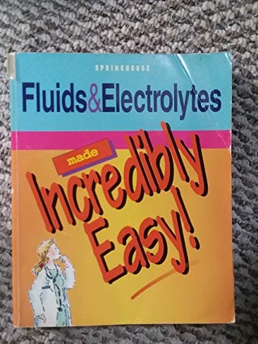 Book cover for Fluids & Electrolytes Made Incredibly Easy! by Springhouse Publishing
