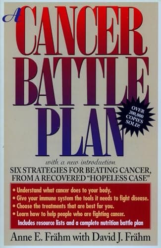 Book cover for A Cancer Battle Plan: Six Strategies for Beating Cancer, from a Recovered "Hopeless Case" by Anne E. Frahm