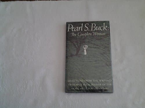 Book cover for Pearl S. Buck: the complete woman: Selections from the writings of Pearl S. Buck (Hallmark editions) by Buck, Pearl S