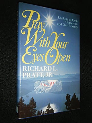 Book cover for Pray with Your Eyes Open: Looking at God, Ourselves, and Our Prayers by Richard L Pratt