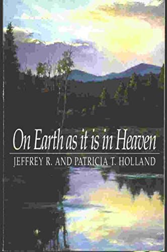 Book cover for On Earth as it is in Heaven by Holland, Jeffrey R. ; Holland, Patricia T.
