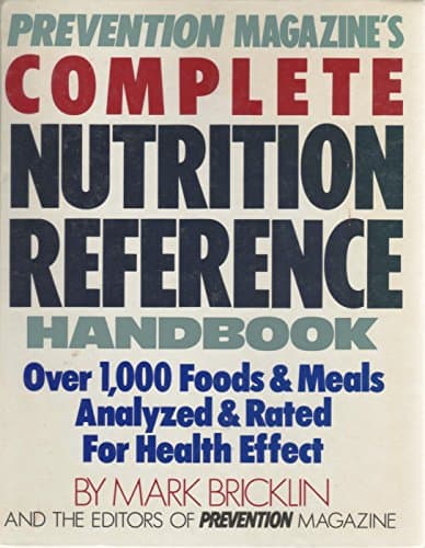 Book cover for Prevention Magazine's Complete Nutrition Reference Handbook: Over 1,000 Foods & Meals Analyzed & Rated for Health Effect by Bricklin, Mark