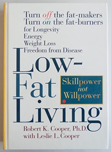Book cover for Low-Fat Living: Turn Off the Fat-Makers Turn on the Fat-Burners for Longevity Energy Weight Loss Freedom from Disease by Cooper, Robert K.