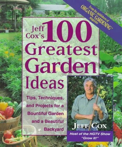 Book cover for Jeff Cox's 100 Greatest Garden Ideas: Tip, Techniques, and Projects for a Bountiful Garden and a Beautiful Backyard by Cox, Jeff
