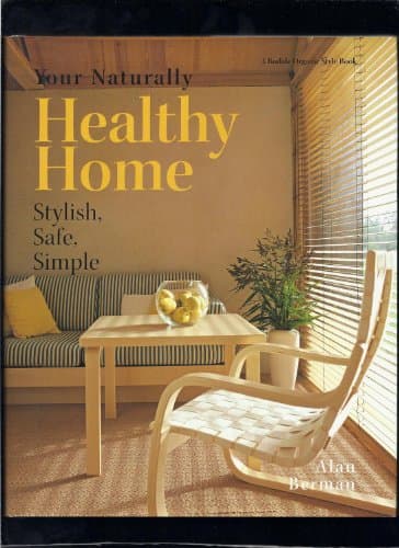 Book cover for Your Naturally Healthy Home: Stylish, Safe, Simple by Berman, Alan