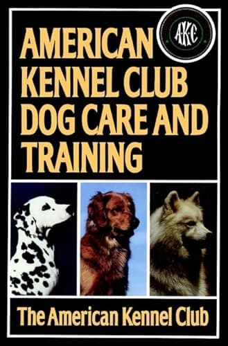 Book cover for American Kennel Club Dog Care and Training by The American Kennel Club