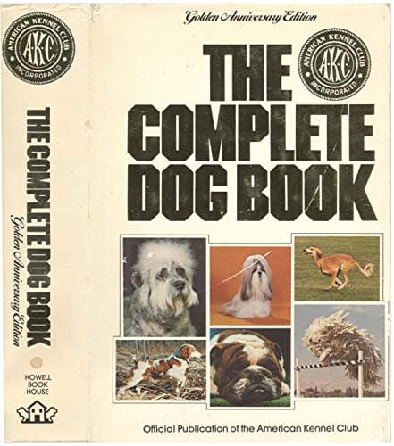 Book cover for The Complete Dog Book: The Photograph, History, and Official Standard of Every Breed Admitted to AKC Registration, and the Selection, Training, Breeding, Care, and Feeding of Pure-bred Dogs by american kennel club