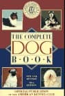 Book cover for The Complete Dog Book: The Photograph, History and Official Standard of Every Breed Admitted to Akc Registration, and the Selection, Training, Breed by american kennel club
