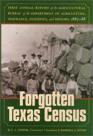 Book cover for The Forgotten Texas Census: The First Annual Report of the Agricultural Bureau of the Department of Agriculture, Insurance, Statistics, and History, ... Ella Mae Moore Texas History Reprint Series) by Rozek, Barbara J