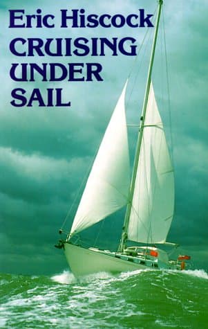 Book cover for Cruising Under Sail (incorporating voyaging under sail) with 251 Photographs and 102 Diagrams by Eric Hiscock