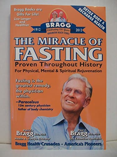 Book cover for The Miracle of Fasting: Proven Throughout History for Physical, Mental, & Spiritual Rejuvenation by Patricia Bragg