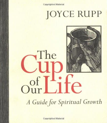 Book cover for The Cup of Our Life: A Guide for Spiritual Growth by Rupp, Joyce