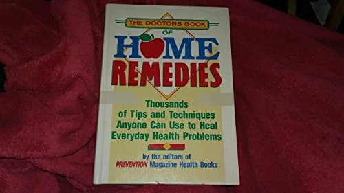 Book cover for The Doctor's Book of Home Remedies: Thousands of Tips and Techniques Anyone Can Use to Heal Everyday Health Problems by Editors of Prevention Magazine Health Books